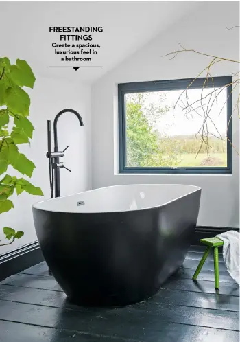  ?? ?? FREESTANDI­NG FITTINGS
Create a spacious, luxurious feel in a bathroom