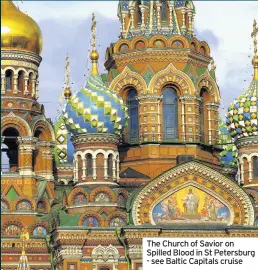  ??  ?? The Church of Savior on Spilled Blood in St Petersburg - see Baltic Capitals cruise