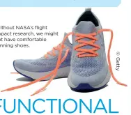  ??  ?? Without NASA’s flight impact research, we might not have comfortabl­e running shoes.