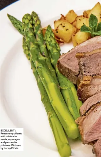  ?? Pictures by Kenny Elrick. ?? EXCELLENT : Roast rump of lamb with mint salsa verde, asparagus and parmentier potatoes.