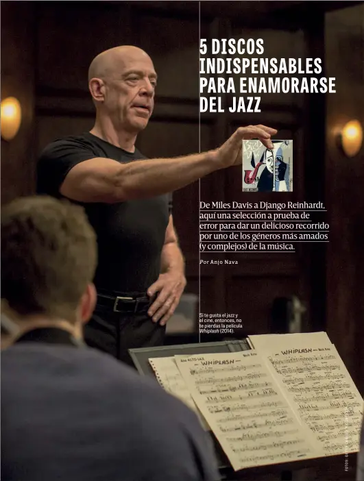  ??  ?? Si te gusta el jazz y el cine, entonces, no te pierdas la película Whiplash (2014).