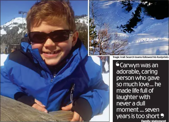  ??  ?? ‘Daring’: Beaming on holiday, Carwyn Scott-Howell was said to be a competent skier
Tragic trail: Search teams followed his footprints