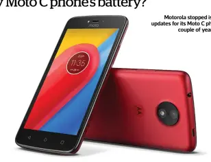  ?? ?? Motorola stopped issuing updates for its Moto C phone a couple of years ago