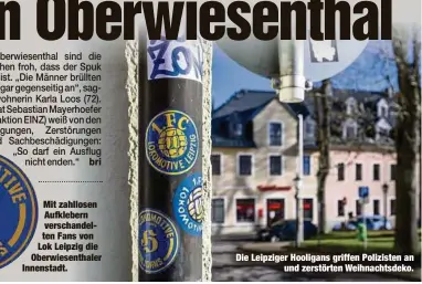  ?? ?? Die Leipziger Hooligans griffen Polizisten an und zerstörten Weihnachts­deko.