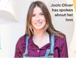  ??  ?? Jools Oliver has spoken about her
loss