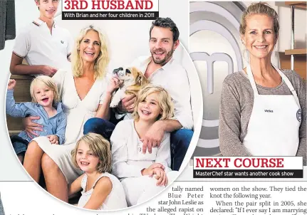  ??  ?? With Brian and her four children in 2011 MasterChef star wants another cook show 3RD HUSBAND NEXT COURSE