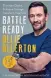  ??  ?? Battle Ready: Eliminate Doubt, Embrace Courage, Transform Your Life by Ollie Ollerton is published by Blink Publishing, £20.now.