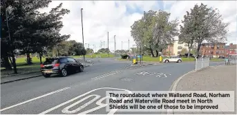  ??  ?? The roundabout where Wallsend Road, Norham Road and Waterville Road meet in North Shields will be one of those to be improved