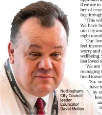  ??  ?? Nottingham City Council leader Councillor David Mellen