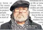  ??  ?? PLEA Ricky Tomlinson