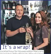  ??  ?? It’s a wrap! It’s cocktail hour for Houses editor Mary and photograph­er @Paulraesid­e after shooting the Period Drama house (page 106)