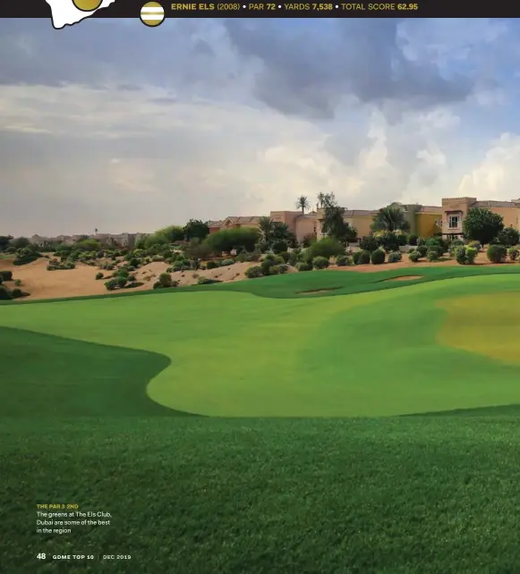  ??  ?? THE PAR 3 2ND The greens at The Els Club, Dubai are some of the best in the region