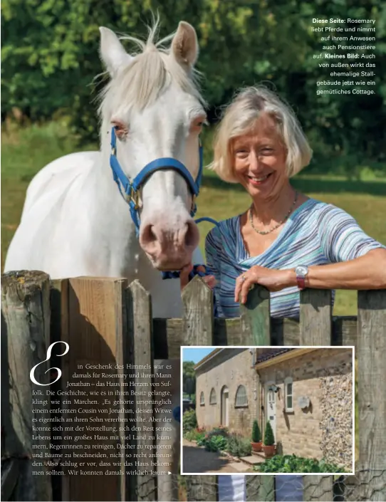  ??  ?? Diese Seite: Rosemary liebt Pferde und nimmt auf ihrem Anwesen auch Pensionsti­ere auf. Kleines Bild: Auch von außen wirkt das ehemalige Stallgebäu­de jetzt wie ein gemütliche­s Cottage.