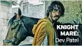  ?? ?? KNIGHT MARE: Dev Patel