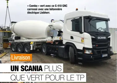  ??  ?? « Combo » vert avec ce G 410 GNC carrossé avec une bétonnière électrique Liebherr.