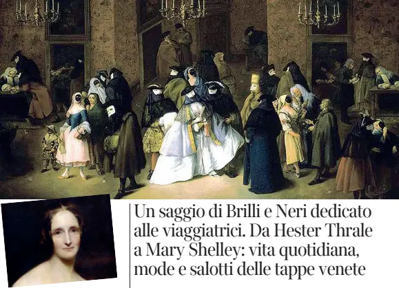  ??  ?? Avventure Nella foto grande Pietro Longhi «Il Ridotto». Sopra, un ritratto di Mary Shelley