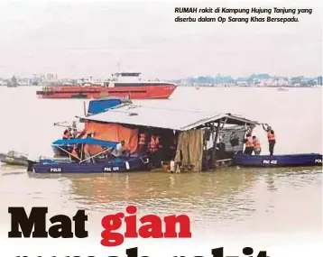  ??  ?? RUMAH rakit di Kampung Hujung Tanjung yang diserbu dalam Op Sarang Khas Bersepadu.