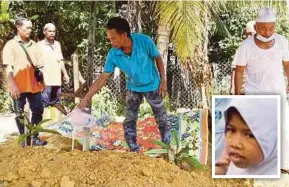  ?? (Foto Rosli Ilham/bh) ?? Mohd Sabri menyiram air mawar di pusara Nur Nazihah (gambar kecil) di Tanah Perkuburan Islam FELDA Kerteh 4&5.