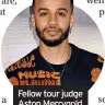  ?? ?? Fellow tour judge Aston Merrygold