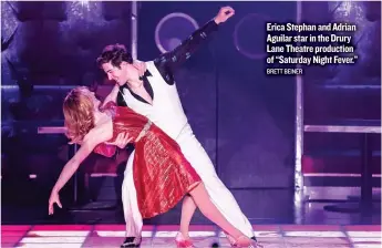  ?? BRETT BEINER ?? Erica Stephan and Adrian Aguilar star in the Drury Lane Theatre production of “Saturday Night Fever.”
