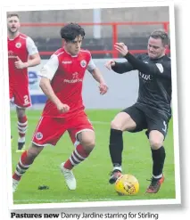  ??  ?? Pastures new Danny Jardine starring for Stirling against his new club Edinburgh City