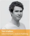  ??  ?? Tom WadlowEdit­orial Director, Outlook Publishing