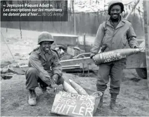  ??  ?? « Joyeuses Pâques Adolf ».
Les inscriptio­ns sur les munitions ne datent pas d’hier… (© US Army)