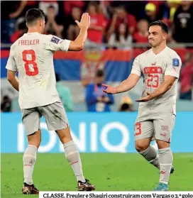  ?? ?? CLASSE. Freuler e Shaqiri construíra­m com Vargas o 3.º golo