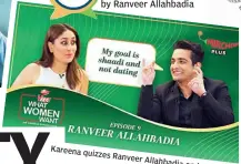  ?? ?? Kareena quizzes
Ranveer
Allahbadia on her podcast