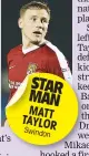  ??  ?? STAR MAN MATT TAYLOR Swindon