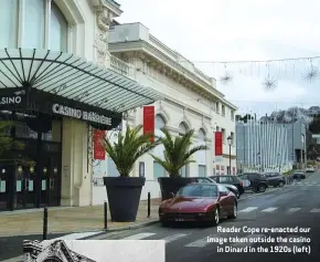  ??  ?? Reader Cope re-enacted our image taken outside the casino
in Dinard in the 1920s (left)