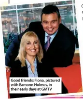  ??  ?? Good friends: Fiona, pictured with Eamonn Holmes, in their early days at GMTV