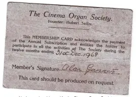  ??  ?? Alan’s membership card for the Cinema Organ Society