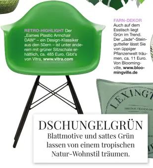  ??  ?? RETRO-HIGHLIGHT Der „Eames Plastic Armchair DAW“– ein Design-Klassiker aus den 50ern – ist unter anderem mit grüner Sitzschale erhältlich, ca. 485 Euro. Gibt’s von Vitra, www.vitra.com