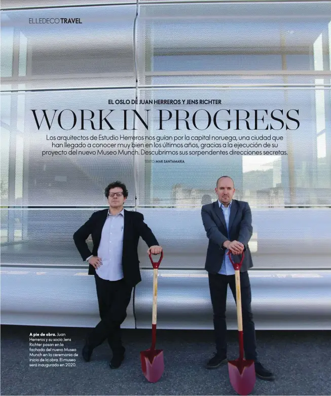  ??  ?? A pie de obra. Juan Herreros y su socio Jens Richter posan en la fachada del nuevo Museo Munch en la ceremonia de inicio de la obra. El museo será inaugurado en 2020.