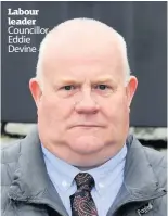  ??  ?? Labour leader Councillor Eddie Devine