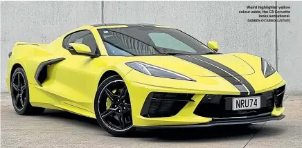  ?? DAMIEN O’CARROLL/STUFF ?? Weird highlighte­r yellow colour aside, the C8 Corvette looks sensationa­l.