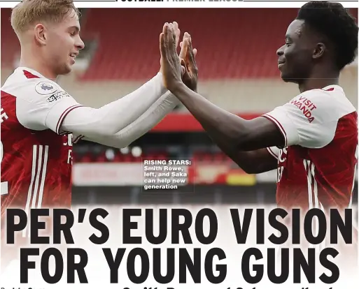  ?? ?? RISING STARS: Smith Rowe, left, and Saka can help new generation