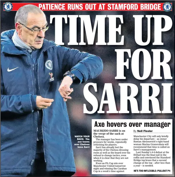  ??  ?? WATCH YOUR BACK: The axe looms over Chelsea boss Sarri