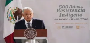  ?? (File Photo/AP/Eduardo Verdugo) ?? Mexican President Andres Manuel Lopez Obrador speaks Aug. 13 during the 500th anniversar­y ceremony.