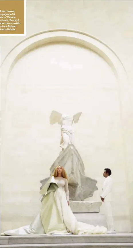  ?? Fotos: Gentileza Sony Music ?? Alquilaron el Museo Louvre por dos noches pagando 35 mil dólares. Ante la “Victoria alada”, de Samotracia, Beyoncé bajó las escaleras con un vestido creado por Stephane Rolland y una capa de Alexis Mabille.