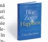  ??  ?? Dan Buettner, autor de bestseller­uri New York Times, analizează de 15 ani ce ne face sănătoși și fericiți.
A patra carte a lui, The Blue Zones of Happiness [Zonele albastre ale fericirii], publicată recent de National Geographic, este disponibil­ă în...