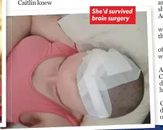  ??  ?? She'd survived brain surgery