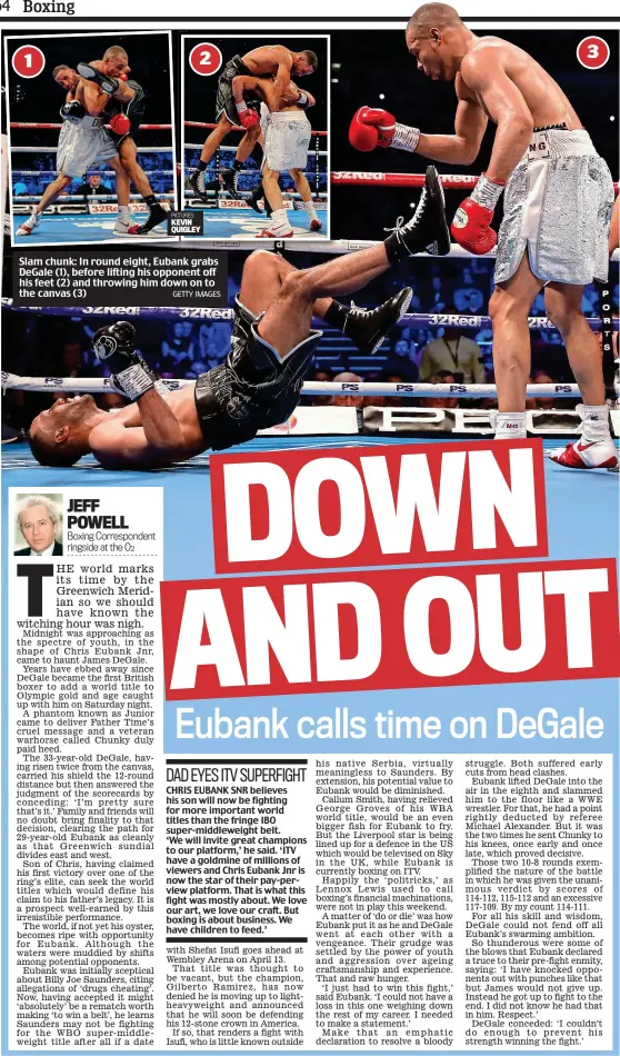  ?? GETTY IMAGES ?? Slam chunk: In round eight, Eubank grabs DeGale (1), before lifting his opponent off his feet (2) and throwing him down on to the canvas (3)