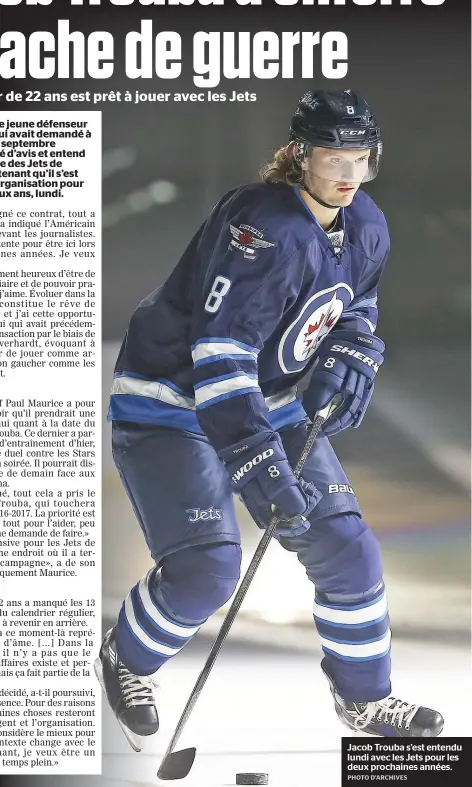  ??  ?? Jacob Trouba s’est entendu lundi avec les Jets pour les deux prochaines années.