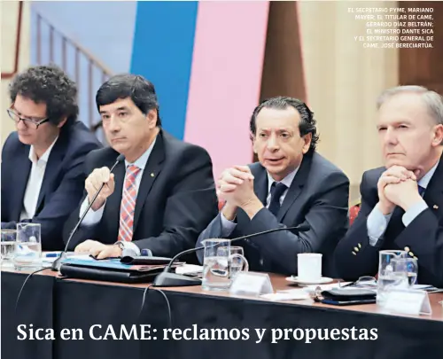  ??  ?? EL SECRETARIO PYME, MARIANO MAYER; EL TITULAR DE CAME, GERARDO DÍAZ BELTRÁN; EL MINISTRO DANTE SICA Y EL SECRETARIO GENERAL DE CAME, JOSÉ BERECIARTÚ­A.