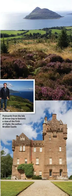  ??  ?? Postcards from the Isle of Arran (top to bottom): a view of the Firth of Clyde; the author; Brodick Castle