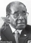  ??  ?? President Mugabe