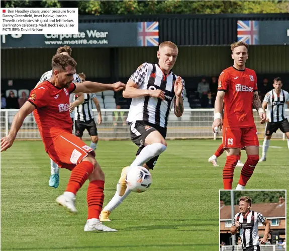  ?? ?? Ben Headley clears under pressure from Danny Greenfield, inset below, Jordan Thewlis celebrates his goal and left below, Darlington celebrate Mark Beck’s equaliser PICTURES: David Nelson