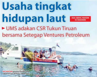  ??  ?? KELIHATAN peserta membuang tukun tiruan di Pulau Sepanggar.
Petroleum turut bersamasam­a menyiapkan tukun.